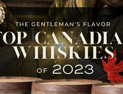 The Gentleman’s Flavor TOP CANADIAN WHISKIES OF 2023
